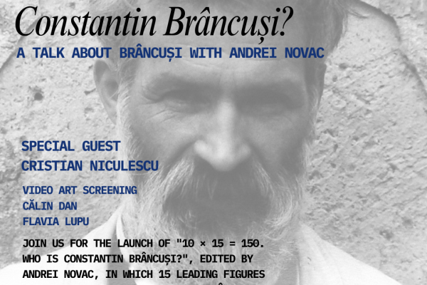 „10 × 15 = 150. Cine este Constantin Brâncuși?” – eveniment dedicat marelui sculptor român, la Londra