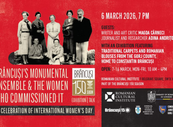 Brâncuși 150 la ICR Londra: masă rotundă și expoziție de Ziua Femeii