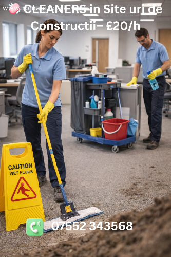 ? CLEANERS in Site uri de Constructii– £20/h