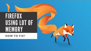 Firefox Using A Lot Of Memory - How To Fix? [ 2020 ]